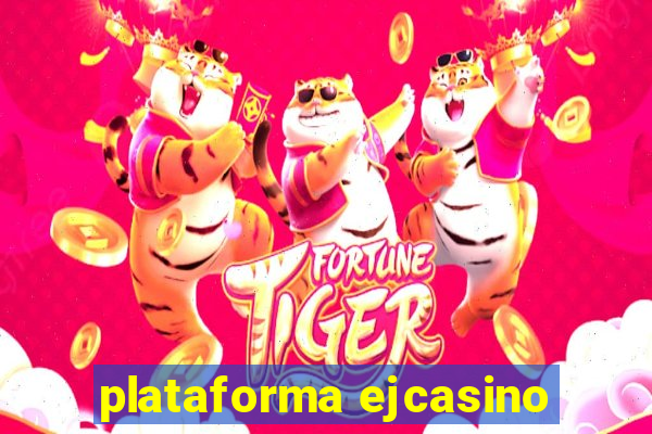 plataforma ejcasino